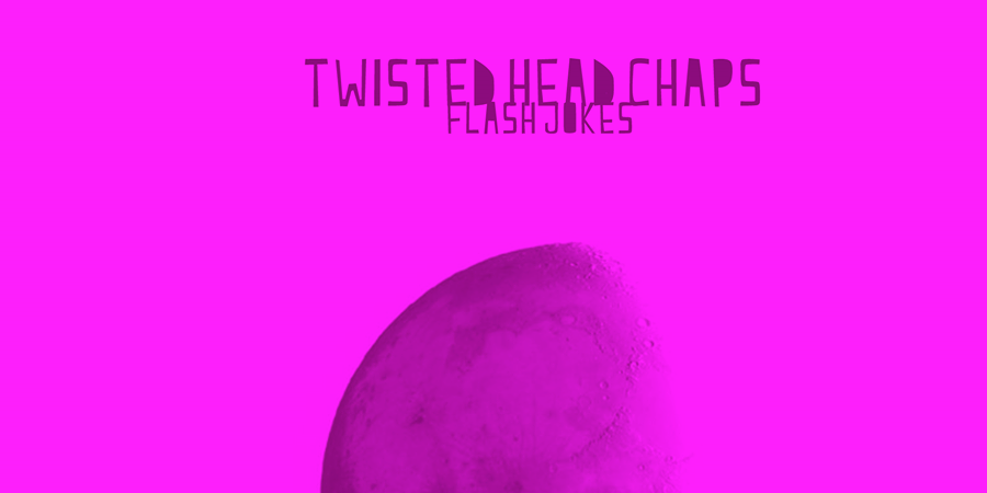 Twisted Head Chaps “Flash Jokes” Twisted Head Chaps “Flash Jokes”